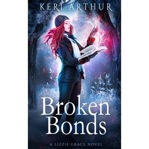 Broken Bonds -- Keri Arthur